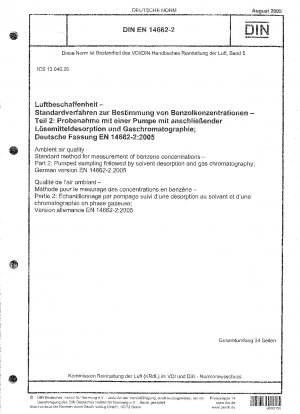 Luftqualität – Standardverfahren zur Messung von Benzolkonzentrationen – Teil 2: Pumpprobenahme mit anschließender Lösungsmitteldesorption und Gaschromatographie; Deutsche Fassung EN 14662-2:2005