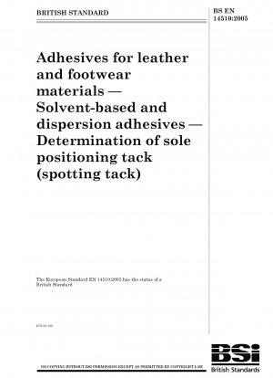 Klebstoffe für Leder- und Schuhmaterialien - Lösungsmittel- und Dispersionsklebstoffe - Bestimmung der Sohlenpositionierungsklebrigkeit (Spotting Tack)