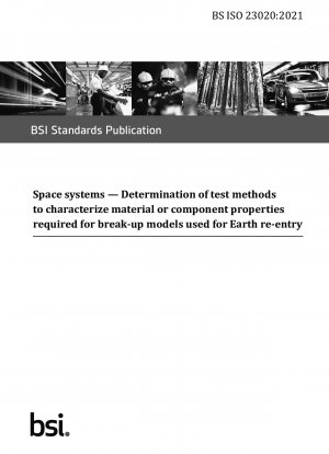 Raumfahrtsysteme. Bestimmung von Testmethoden zur Charakterisierung von Material- oder Komponenteneigenschaften, die für Zerfallsmodelle für den Wiedereintritt in die Erde erforderlich sind