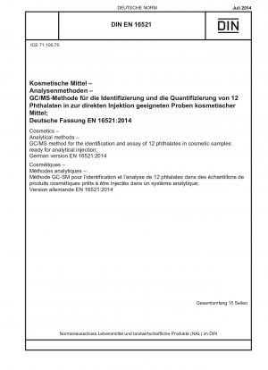 Kosmetika – Analysemethoden – GC/MS-Methode zur Identifizierung und Analyse von 12 Phthalaten in kosmetischen Proben, die zur analytischen Injektion bereit sind; Deutsche Fassung EN 16521:2014