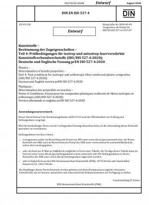 Bestimmung der Zugeigenschaften von Kunststoffen Teil 4: Prüfbedingungen für isotrope und orthotrope faserverstärkte Kunststoffverbunde (Entwurf)