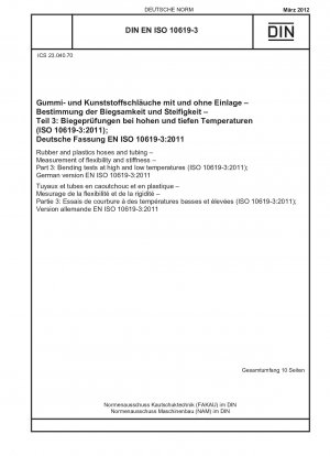 Gummi- und Kunststoffschläuche und -rohre – Messung der Flexibilität und Steifigkeit – Teil 3: Biegeversuche bei hohen und niedrigen Temperaturen (ISO 10619-3:2011); Deutsche Fassung EN ISO 10619-3:2011