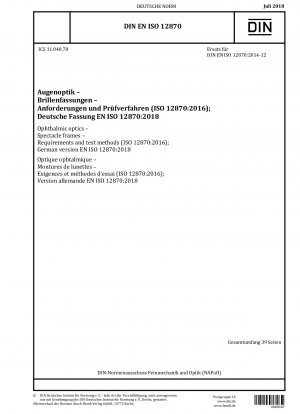 Augenoptik - Brillengestelle - Anforderungen und Prüfverfahren (ISO 12870:2016); Deutsche Fassung EN ISO 12870:2018 / Hinweis: Wird durch DIN EN ISO 12870 (2022-03) ersetzt.