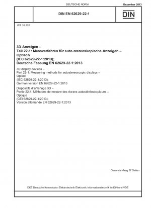 3D-Anzeigegeräte – Teil 22-1: Messverfahren für autostereoskopische Displays – optisch (IEC 62629-22-1:2013); Deutsche Fassung EN 62629-22-1:2013