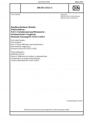 Bandbeschichtete Metalle – Prüfverfahren – Teil 3: Farbunterschied und Metamerie – Instrumenteller Vergleich; Deutsche Fassung EN 13523-3:2021