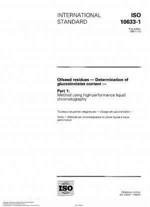 Ölsaatenrückstände – Bestimmung des Glucosinolatgehalts – Teil 1: Methode mittels Hochleistungsflüssigkeitschromatographie
