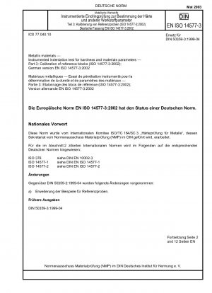 Metallische Werkstoffe – Instrumentierter Eindrucktest für Härte und Werkstoffparameter – Teil 3: Kalibrierung von Referenzblöcken (ISO 14577-3:2002); Deutsche Fassung EN ISO 14557-3:2002