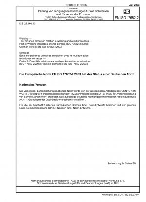 Schweißen – Prüfung von Shop Primern im Zusammenhang mit Schweißen und verwandten Verfahren – Teil 2: Schweißeigenschaften von Shop Primers (ISO 17652-2:2003); Deutsche Fassung EN ISO 17652-2:2003