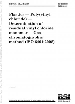 Kunststoffe – Poly(vinylchlorid) – Bestimmung des restlichen Vinylchloridmonomers – Gaschromatographische Methode (ISO 6401:2008)