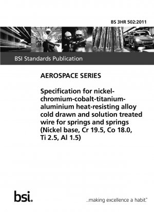 Spezifikation für kaltgezogenen und lösungsbehandelten Draht aus hitzebeständiger Nickel-Chrom-Kobalt-Titan-Aluminium-Legierung für Federn und Federn (Nickelbasis, Cr 19,5, Co 18,0, Ti 2,5, Al 1,5)
