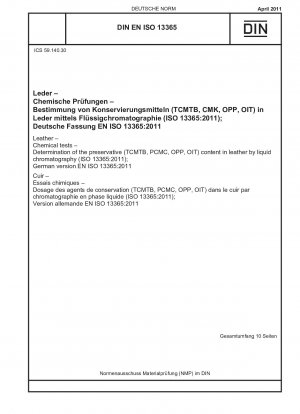 Leder - Chemische Tests - Bestimmung des Konservierungsmittelgehalts (TCMTB, PCMC, OPP, OIT) in Leder mittels Flüssigkeitschromatographie (ISO 13365:2011); Deutsche Fassung EN ISO 13365:2011