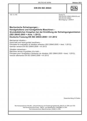 Mechanische Schwingungen – Handgeführte und handgeführte Maschinen – Grundsätze zur Bewertung der Schwingungsemission (ISO 20643:2005 + Amd. 1:2012); Deutsche Fassung EN ISO 20643:2008 + A1:2012