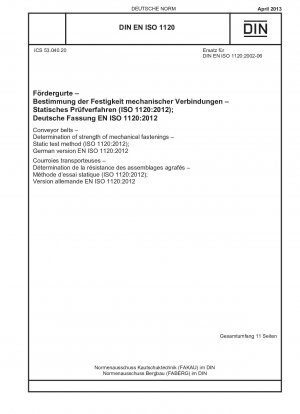 Förderbänder - Bestimmung der Festigkeit mechanischer Befestigungen - Statisches Prüfverfahren (ISO 1120:2012); Deutsche Fassung EN ISO 1120:2012