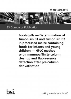 Lebensmittel. Bestimmung von Fumonisin B1 und Fumonisin B2 in verarbeiteten maishaltigen Lebensmitteln für Säuglinge und Kleinkinder. HPLC-Methode mit Immunaffinitätssäulenreinigung und Fluoreszenzdetektion nach Vorsäulenderivatisierung