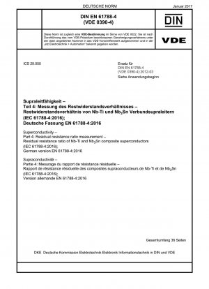 Supraleitung – Teil 4: Messung des Restwiderstandsverhältnisses – Restwiderstandsverhältnis von Nb-Ti- und Nb3Sn-Verbundsupraleitern (IEC 61788-4:2016); Deutsche Fassung EN 61788-4:2016