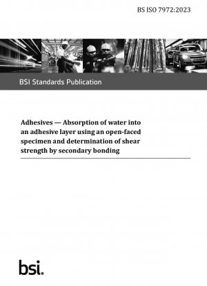 Adhesives. Absorption of water into an adhesive layer using an open-faced specimen and determination of shear strength by secondary bonding (British Standard)