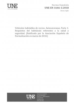 Fahrzeuge für Freizeitunterkünfte – Wohnmobile – Teil 1: Wohnanforderungen in Bezug auf Gesundheit und Sicherheit (Genehmigt von der Asociación Española de Normalización im März 2018.)