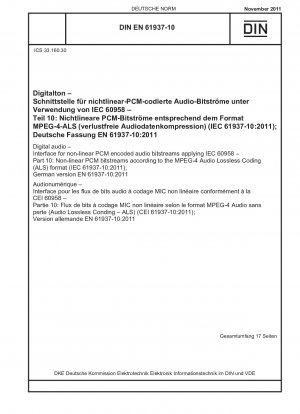 Digitales Audio – Schnittstelle für nichtlineare PCM-codierte Audiobitströme unter Anwendung von IEC 60958 – Teil 10: Nichtlineare PCM-Bitströme gemäß dem MPEG-4 Audio Lossless Coding (ALS)-Format (IEC 61937-10:2011); Deutsche Fassung EN 61937-10:2011