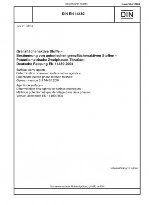 Tenside - Bestimmung anionischer Tenside - Potentiometrisches Zweiphasentitrationsverfahren; Deutsche Fassung EN 14480:2004