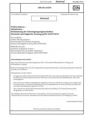 Prüfverfahren - Holzbodensysteme - Bestimmung der Schwingungseigenschaften; Deutsche und englische Fassung prEN 16929:2015