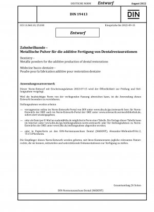 Zahnmedizin - Metallische Pulver zur additiven Herstellung von Zahnrestaurationen / Hinweis: Ausgabedatum 15.07.2022