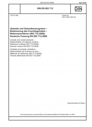 Getreide und Getreideprodukte - Bestimmung des Feuchtigkeitsgehalts - Referenzverfahren (ISO 712:2009); Deutsche Fassung EN ISO 712:2009