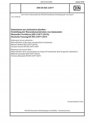 Emissionen aus stationären Quellen - Bestimmung der Massenkonzentration von Ammoniak - Manuelle Methode (ISO 21877:2019); Deutsche Fassung EN ISO 21877:2019
