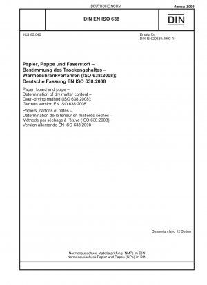 Papier, Pappe und Zellstoffe – Bestimmung des Trockenmassegehalts – Ofentrocknungsverfahren (ISO 638:2008); Deutsche Fassung EN ISO 638:2008