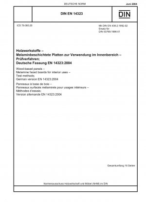 Holzwerkstoffplatten – Melaminharzbeschichtete Platten für den Innenbereich – Prüfverfahren; Deutsche Fassung EN 14323:2004