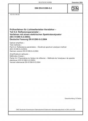 Optische Verstärker – Prüfverfahren – Teil 5-2: Reflexionsparameter – Elektrisches Spektrumanalysatorverfahren (IEC 61290-5-2:2003); Deutsche Fassung EN 61290-5-2:2004