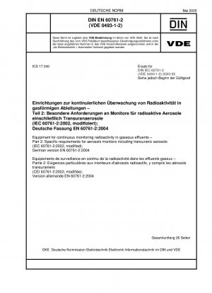 Geräte zur kontinuierlichen Überwachung der Radioaktivität in gasförmigen Abwässern – Teil 2: Spezifische Anforderungen für Aerosolmonitore, einschließlich transuranischer Aerosole (IEC 60761-2:2002, modifiziert); Deutsche Fassung EN 60761-2:2004
