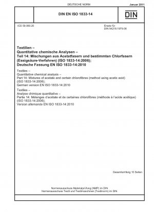 Textilien - Quantitative chemische Analyse - Teil 14: Mischungen aus Acetat und bestimmten Chlorfasern (Verfahren unter Verwendung von Essigsäure) (ISO 1833-14:2006); Deutsche Fassung EN ISO 1833-14:2010