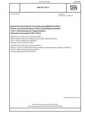 Dekorative Hochdrucklaminate (HPL) - Platten auf Basis duroplastischer Harze (üblicherweise Laminate genannt) - Teil 2: Bestimmung der Eigenschaften; Deutsche Fassung EN 438-2:2016