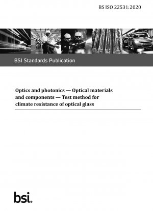 Optik und Photonik. Optische Materialien und Komponenten. Prüfverfahren zur Klimabeständigkeit von optischem Glas