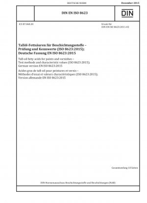 Tallölfettsäuren für Farben und Lacke – Prüfverfahren und Kennwerte (ISO 8623:2015); Deutsche Fassung EN ISO 8623:2015