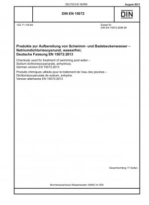 Chemikalien zur Aufbereitung von Schwimmbadwasser – Natriumdichlorisocyanurat, wasserfrei; Deutsche Fassung EN 15072:2013 / Hinweis: Wird durch DIN EN 15072 (2020-07) ersetzt.