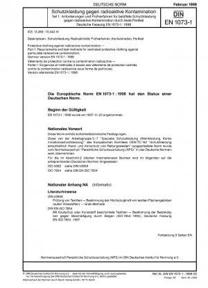 Schutzkleidung gegen radioaktive Kontamination - Teil 1: Anforderungen und Prüfverfahren für belüftete Schutzkleidung gegen radioaktive Kontamination durch Partikel; Deutsche Fassung EN 1073-1:1998