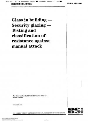 Glas im Bauwesen - Sicherheitsverglasung - Prüfung und Klassifizierung der Widerstandsfähigkeit gegen manuelle Angriffe