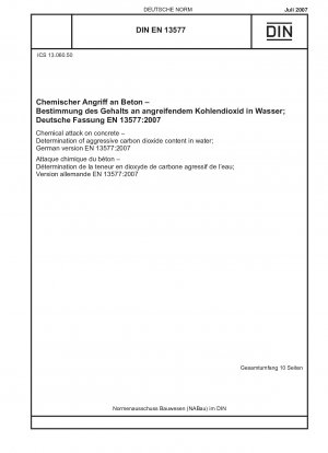 Chemischer Angriff auf Beton – Bestimmung des aggressiven Kohlendioxidgehalts in Wasser; Deutsche Fassung EN 13577:2007