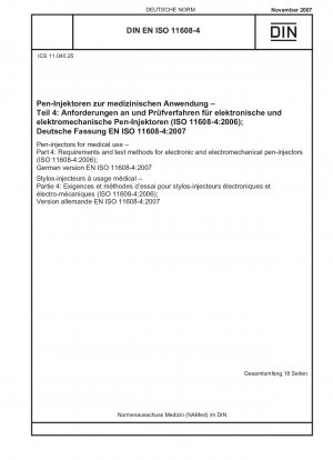 Pen-Injektoren für medizinische Zwecke - Teil 4: Anforderungen und Prüfverfahren für elektronische und elektromechanische Pen-Injektoren (ISO 11608-4:2006); Englische Fassung von DIN EN ISO 11608-4:2007-11