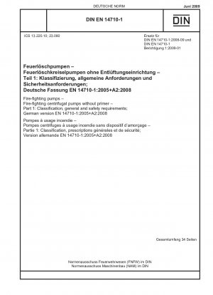 Feuerlöschpumpen - Feuerlöschkreiselpumpen ohne Primer - Teil 1: Klassifizierung, allgemeine und Sicherheitsanforderungen (einschließlich Änderung A2:2008); Englische Fassung von DIN EN 14710-1:2009-06