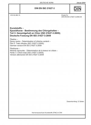 Kunststoffe – Epoxidharze – Bestimmung des Chlorgehalts – Teil 3: Gesamtchlor (ISO 21627-3:2009); Deutsche Fassung EN ISO 21627-3:2009