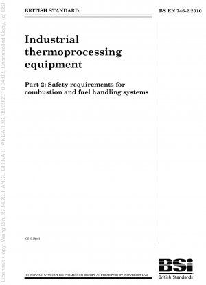 Industrielle Thermoverarbeitungsausrüstung – Sicherheitsanforderungen für Verbrennungs- und Brennstoffhandhabungssysteme