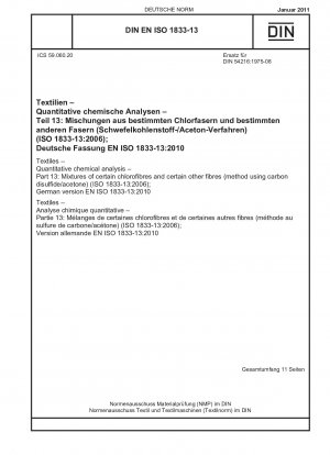 Textilien - Quantitative chemische Analyse - Teil 13: Mischungen bestimmter Chlorofasern und bestimmter anderer Fasern (Verfahren unter Verwendung von Schwefelkohlenstoff/Aceton) (ISO 1833-13:2006); Deutsche Fassung EN ISO 1833-13:2010