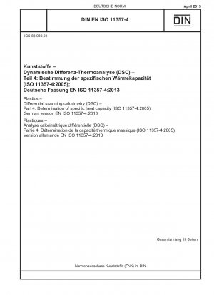 Kunststoffe - Dynamische Differenzkalorimetrie (DSC) - Teil 4: Bestimmung der spezifischen Wärmekapazität (ISO 11357-4:2005); Deutsche Fassung EN ISO 11357-4:2013