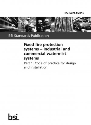 Feste Brandschutzsysteme. Industrielle und gewerbliche Wassernebelsysteme. Verhaltenskodex für Design und Installation