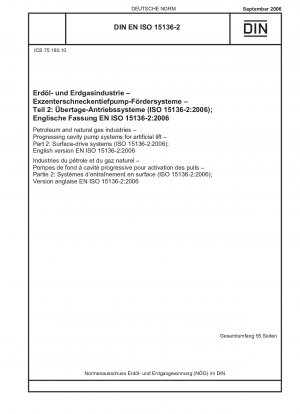 Erdöl- und Erdgasindustrie – Exzenterschneckenpumpensysteme für künstlichen Auftrieb – Teil 2: Oberflächenantriebssysteme (ISO 15136-2:2006); Englische Fassung EN ISO 15136-2:2006