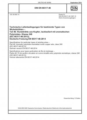 Spezifikationen für bestimmte Arten von Wickeldrähten - Teil 46: Runder Kupferdraht mit aromatischem Polyimidlack, Klasse 240 (IEC 60317-46:2013); Deutsche Fassung EN 60317-46:2014 / Hinweis: DIN EN 60317-46 (1997-10) bleibt neben dieser Norm gültig bis...