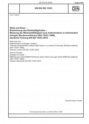 Stahl und Eisen - Bestimmung des Stickstoffgehalts - Wärmekonduktimetrisches Verfahren nach dem Schmelzen im Inertgasstrom (Routineverfahren) (ISO 15351:1999); Deutsche Fassung EN ISO 15351:2010