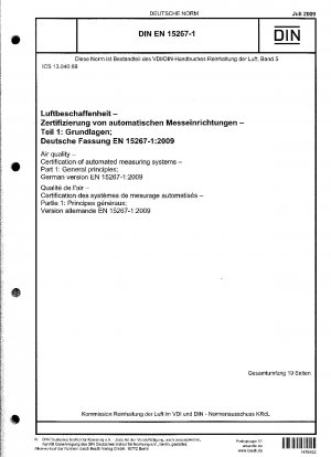 Luftqualität - Zertifizierung automatisierter Messsysteme - Teil 1: Allgemeine Grundsätze; Deutsche Fassung EN 15267-1:2009 / Hinweis: Wird durch DIN EN 15267-1 (2021-12) ersetzt.